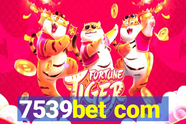 7539bet com