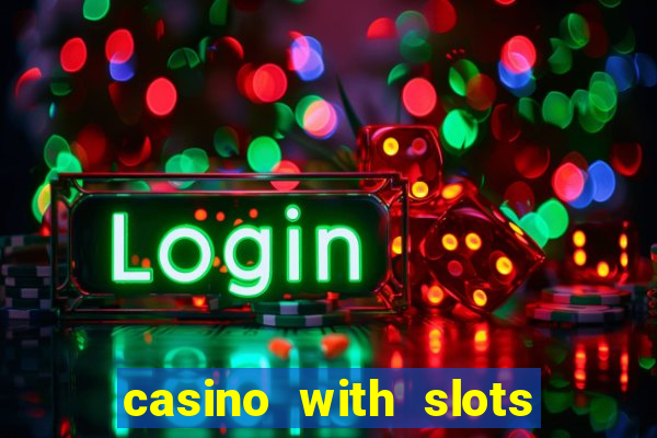 casino with slots near me