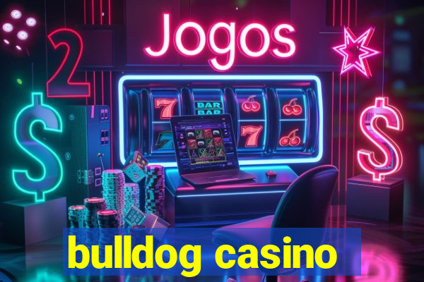 bulldog casino