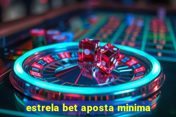 estrela bet aposta minima