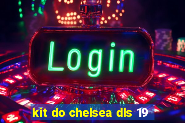 kit do chelsea dls 19