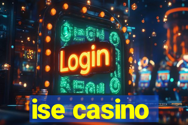 ise casino