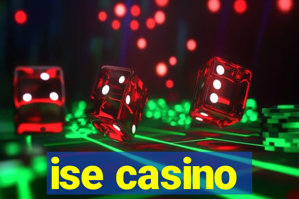 ise casino