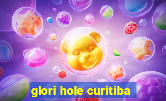 glori hole curitiba