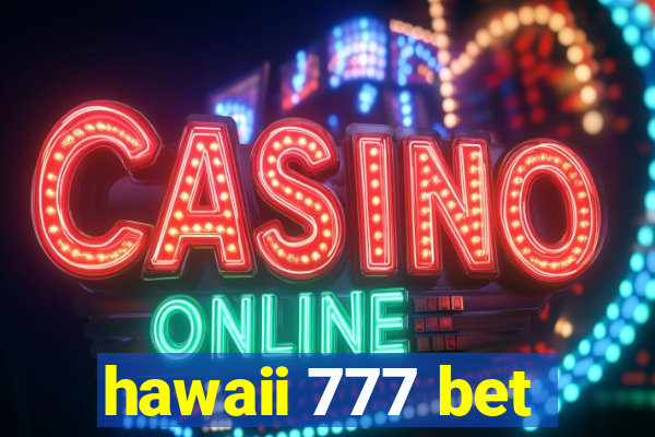 hawaii 777 bet