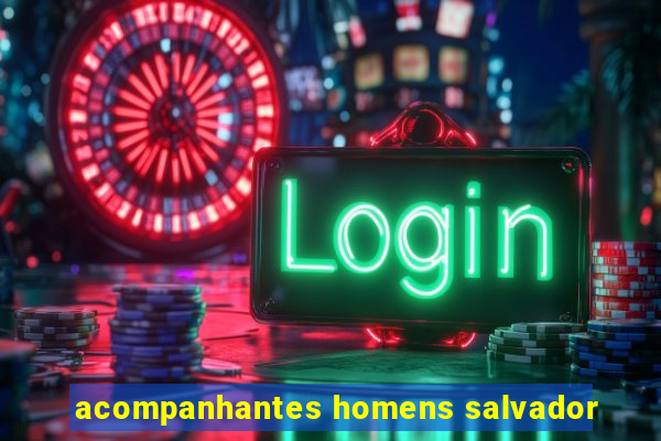 acompanhantes homens salvador