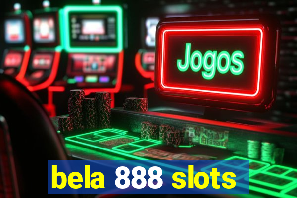 bela 888 slots