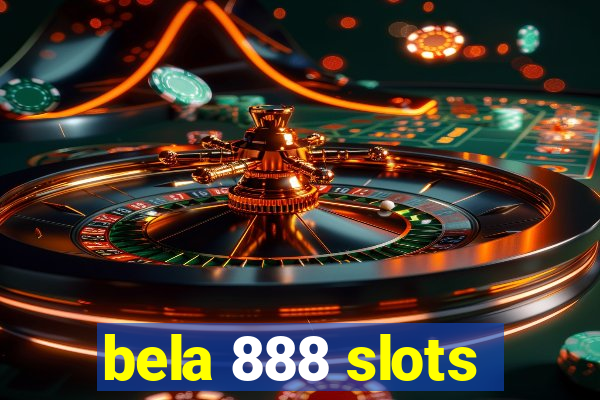 bela 888 slots