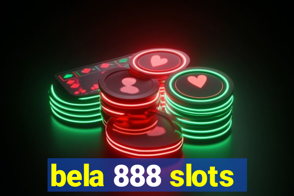 bela 888 slots