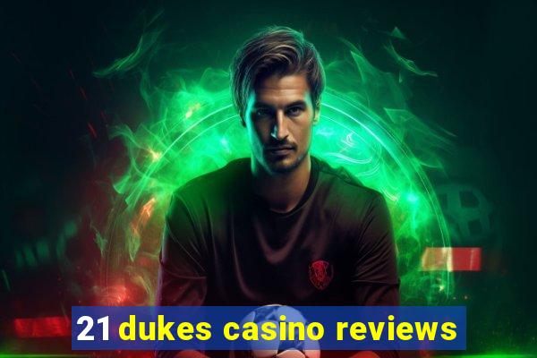 21 dukes casino reviews