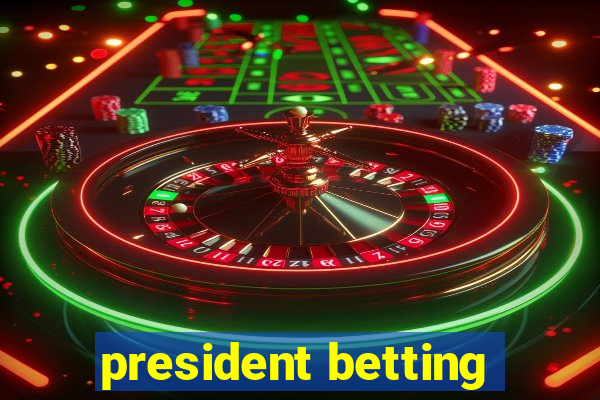 president betting