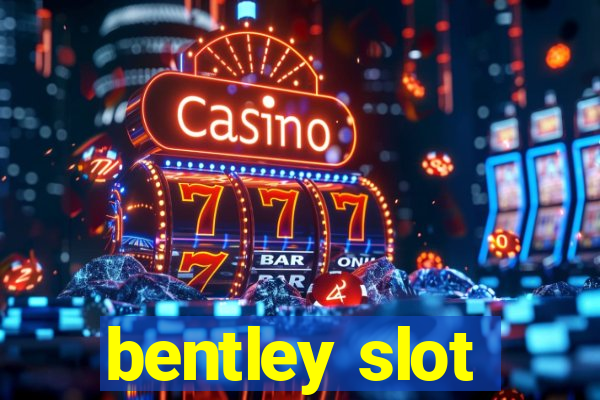 bentley slot