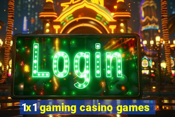 1x1 gaming casino games