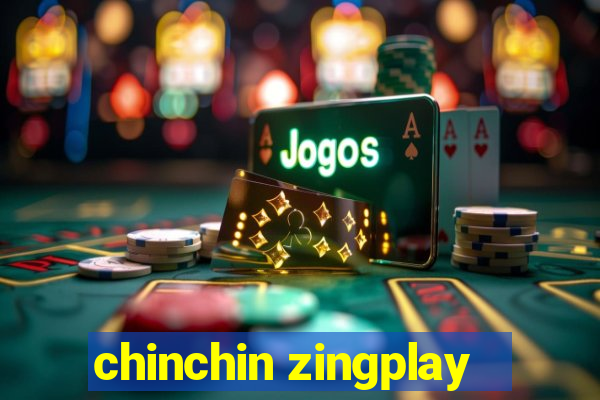 chinchin zingplay