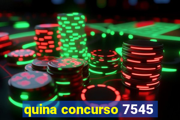 quina concurso 7545