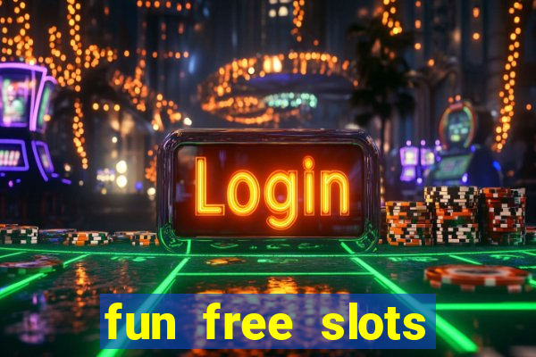 fun free slots casinos games