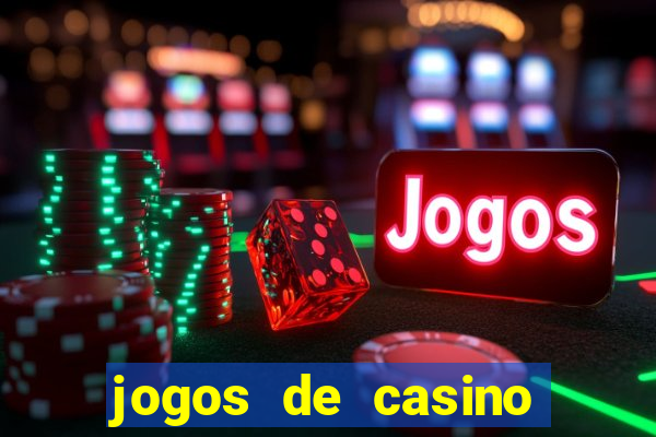 jogos de casino que da dinheiro