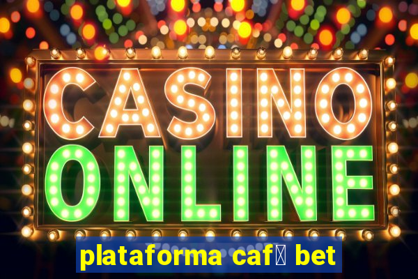 plataforma caf茅 bet