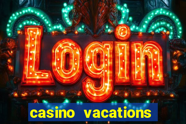 casino vacations all inclusive