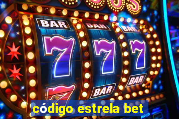 código estrela bet