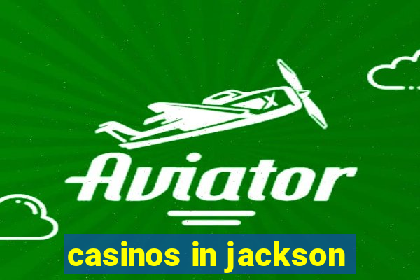 casinos in jackson