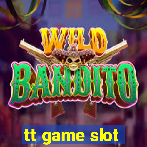 tt game slot