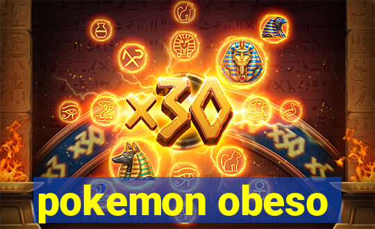 pokemon obeso