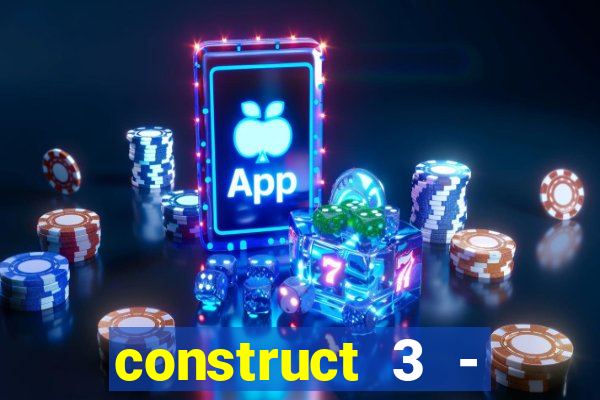 construct 3 - criar jogos