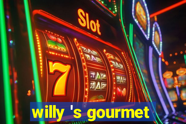 willy 's gourmet