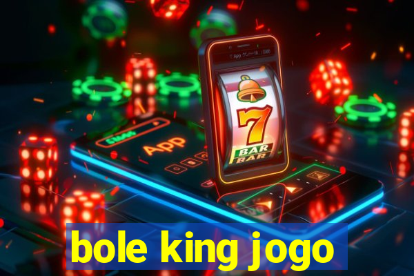 bole king jogo