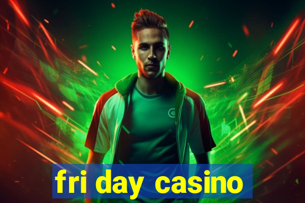 fri day casino