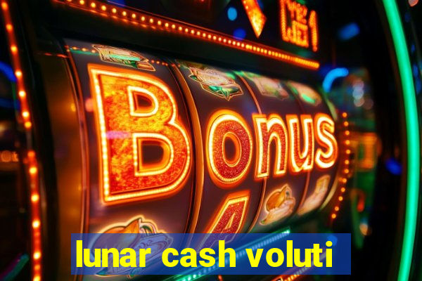 lunar cash voluti