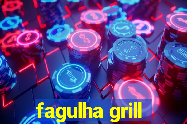 fagulha grill