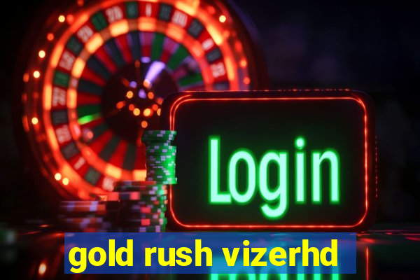 gold rush vizerhd