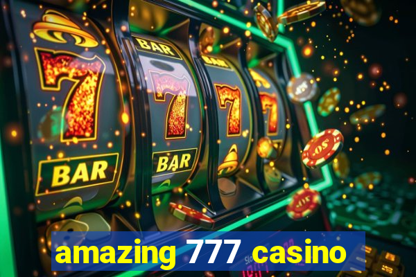 amazing 777 casino