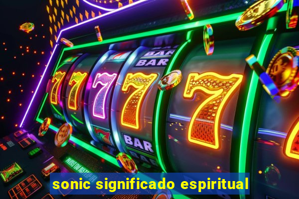 sonic significado espiritual