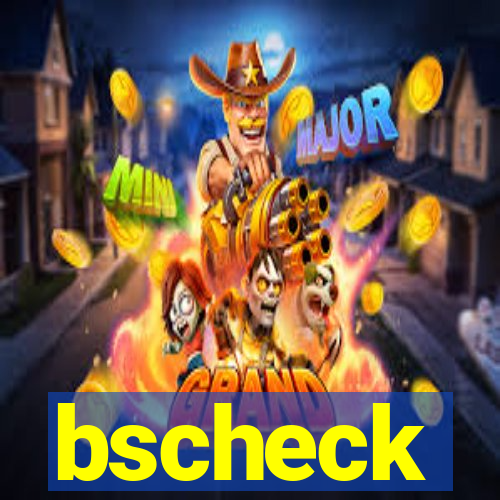 bscheck