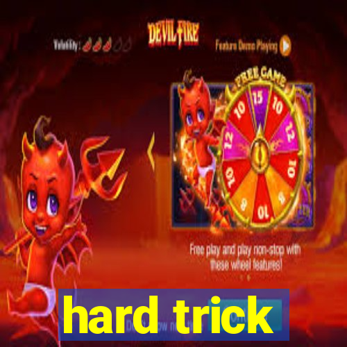 hard trick