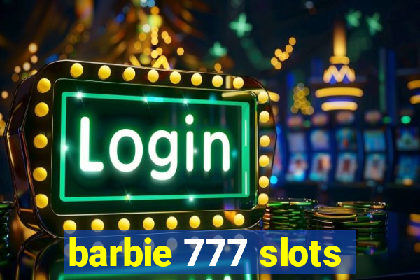 barbie 777 slots