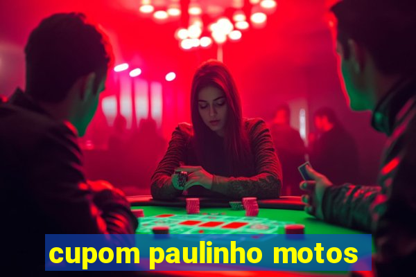 cupom paulinho motos