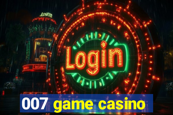 007 game casino