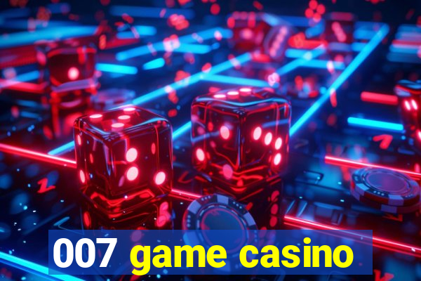 007 game casino