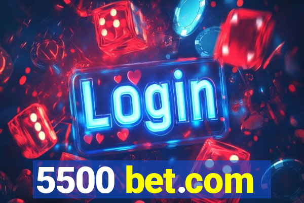 5500 bet.com