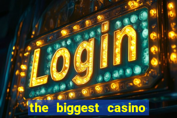 the biggest casino in usa