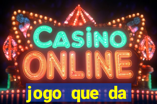 jogo que da dinheiro no cadastro sem deposito