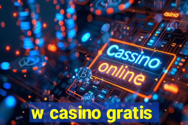 w casino gratis