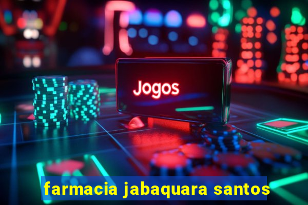 farmacia jabaquara santos