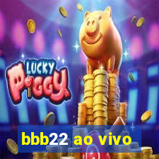 bbb22 ao vivo