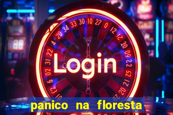 panico na floresta 2 filme completo dublado mega filmes