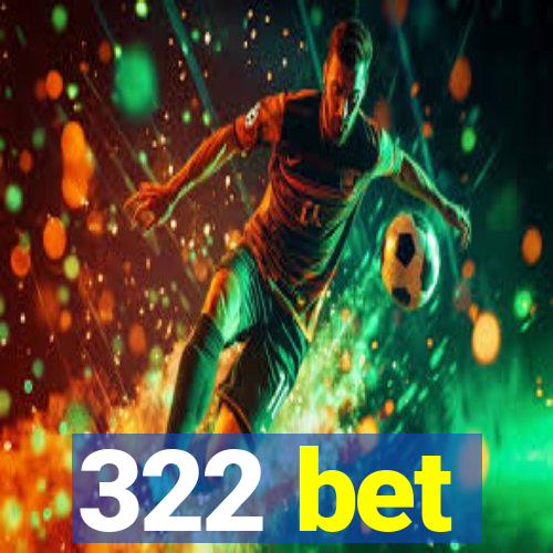 322 bet